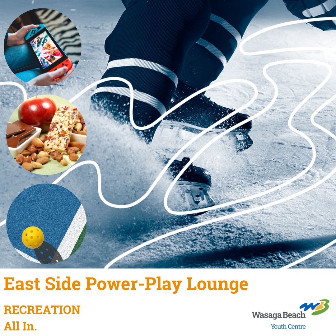 Youth Centre East Side Power Play Lounge. Tuesday Evenings at the Wasaga Stars Arena with a Twist. Enjoy an evening with mini sticks, basketball, nintendo switch, pickle ball, and pre/post game snacks. Tuesdays September 20th-Marach 7th 4:30-8:30pm. 